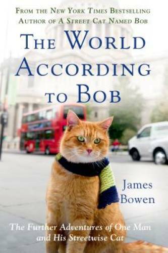 The World According to Bob: The Further Adventures of One Man and His Str - GOOD The World According to Bob: The Further Adventures of One Man and His Str - GOOD