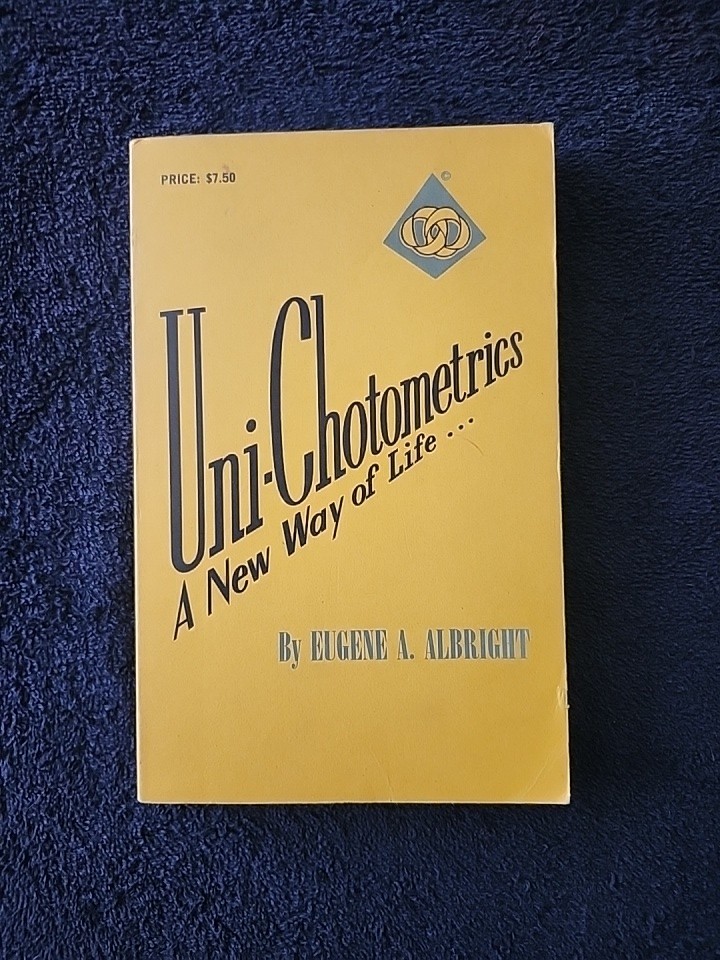 UNI-CHOTOMETRICS: A New Way Of Life By Eugene Albright  Esoteric Psychology ESP