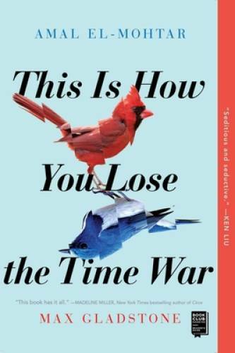 This Is How You Lose the Time War - Paperback By El-Mohtar, Amal - VERY GOOD