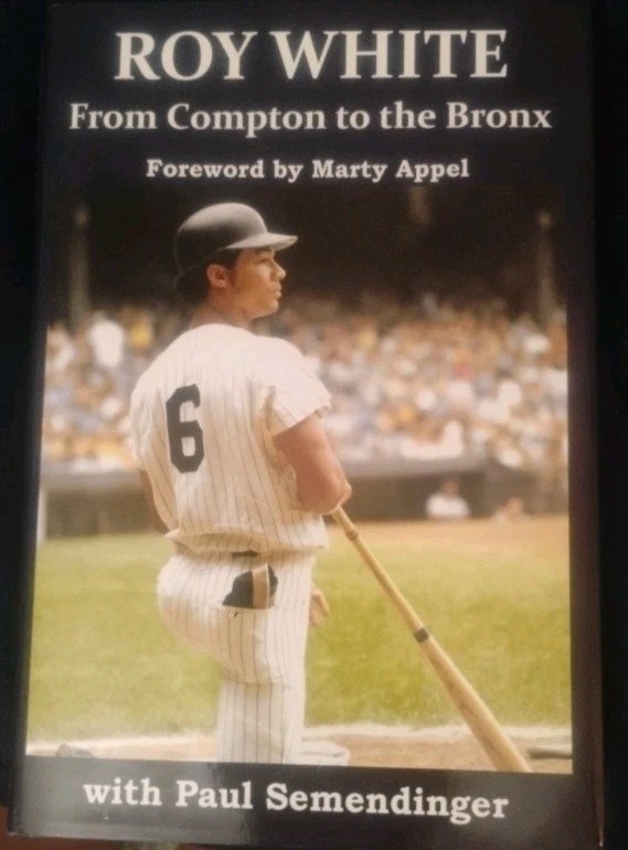 Roy White: From Compton to the Bronx Signed Autographed Hardcover Book Yankees Roy White: From Compton to the Bronx Signed Autographed Hardcover Book Yankees