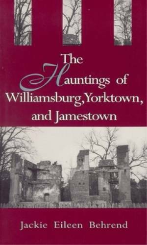 The Hauntings of Williamsburg, Yorktown, and Jamestown - Paperback - GOOD