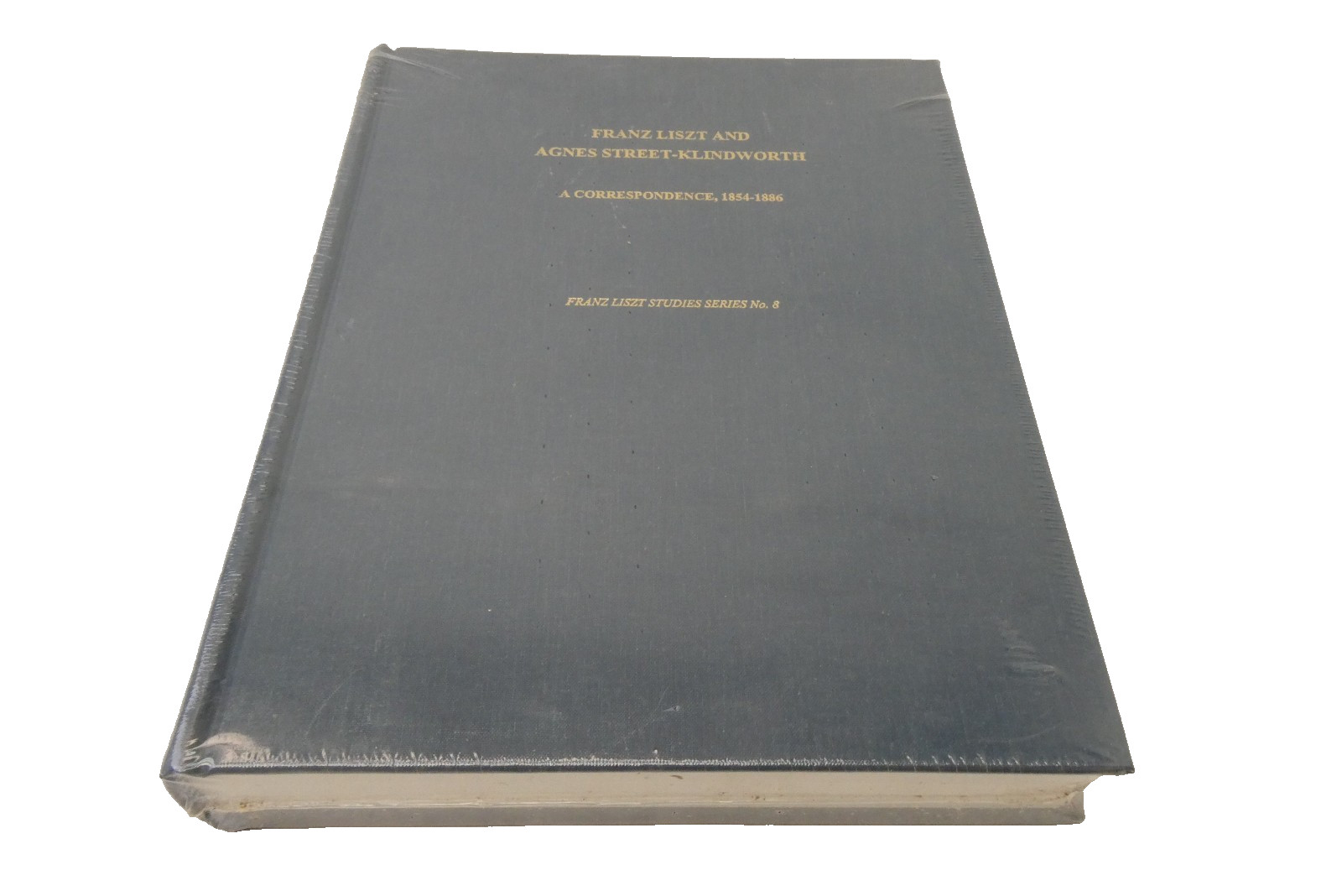 Franz Liszt and Agnes Street-Klindworth A Correspondence 1854-1886 HC Franz Liszt and Agnes Street-Klindworth A Correspondence 1854-1886 HC
