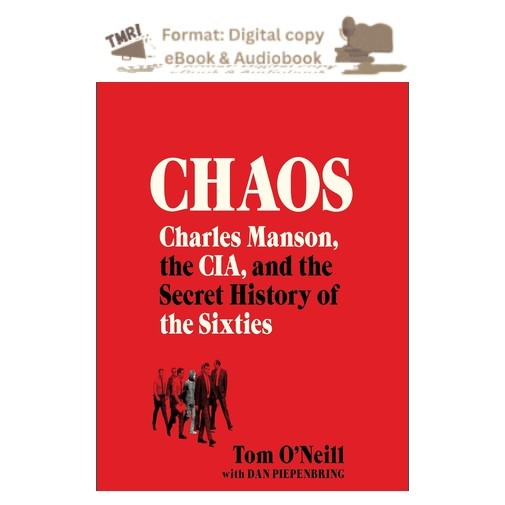 Tom O'Neill Chaos: Charles Manson, the CIA, and the Secret His
