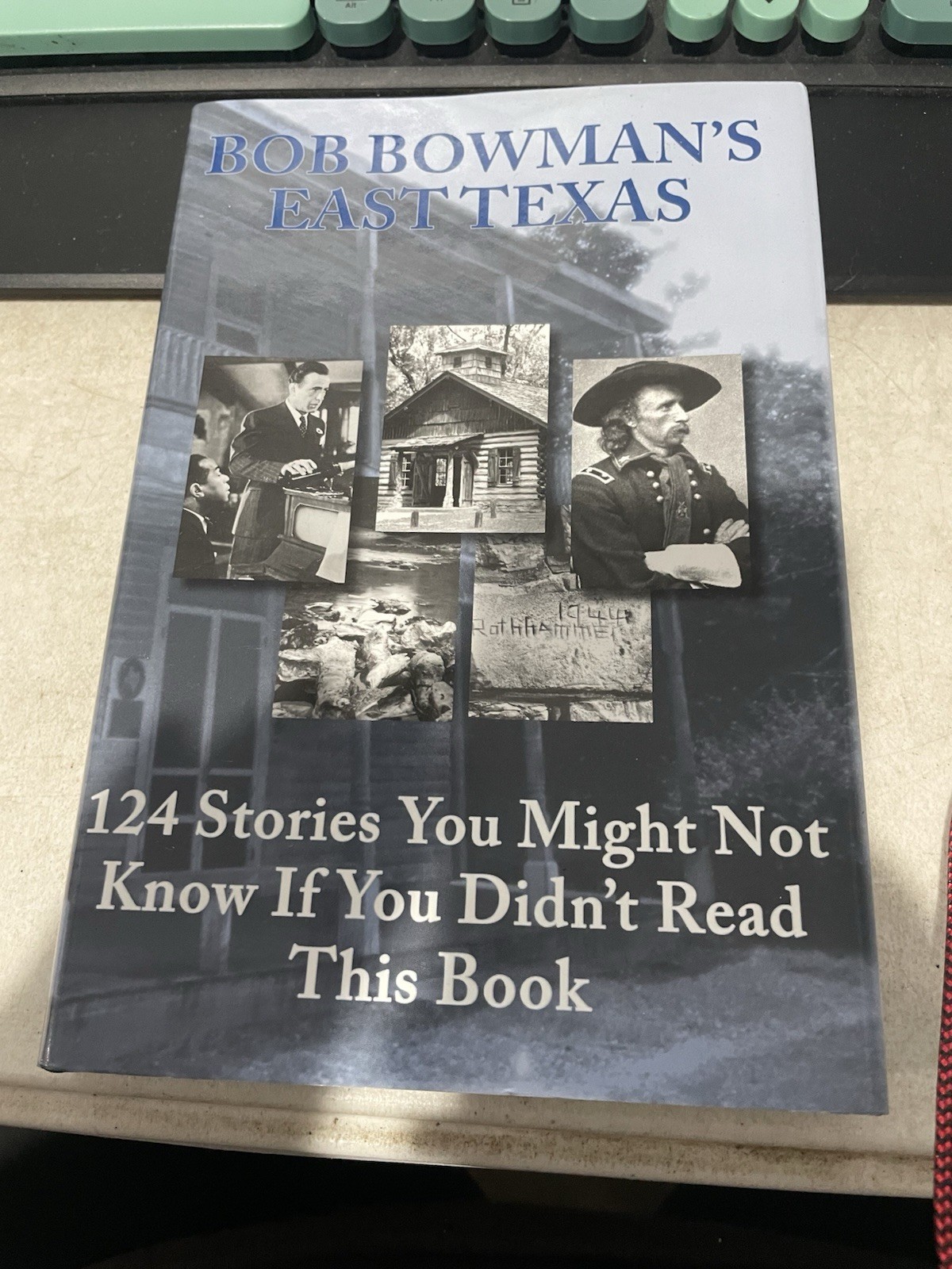Bob Bowman\'s East Texas (Hardcover, 2005) 124 Stories You Might Now Know