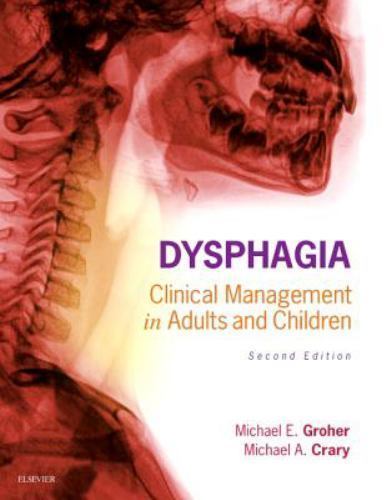 Dysphagia : Clinical Management in Adults and Children by Michael A. Crary...