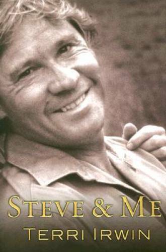 Steve and Me: Life with the Crocodile Hunter - Hardcover By Irwin, Terri - GOOD Steve and Me: Life with the Crocodile Hunter - Hardcover By Irwin, Terri - GOOD
