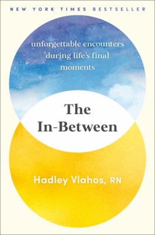 The In-Between : Unforgettable Encounters During Life\'s Final Mom