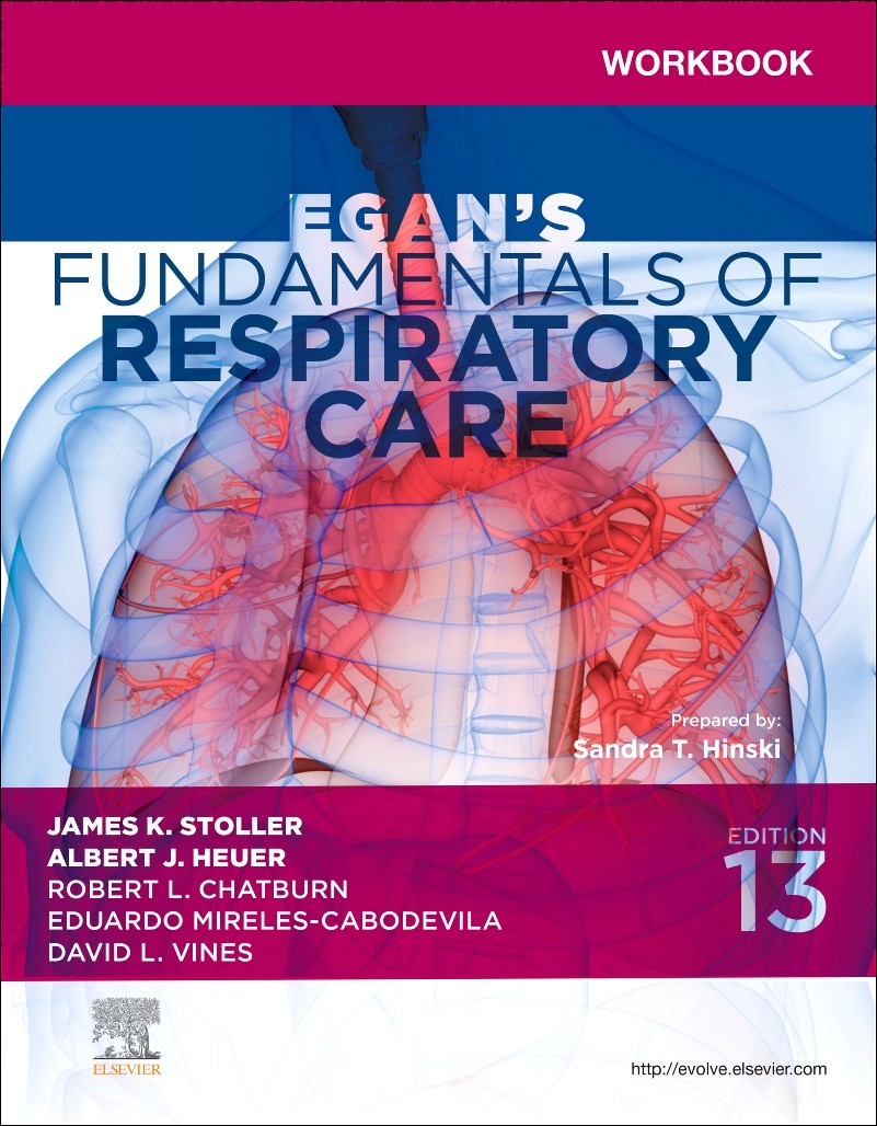 Workbook for Egan's Fundamentals of Respiratory Care Workbook for Egan's Fundamentals of Respiratory Care