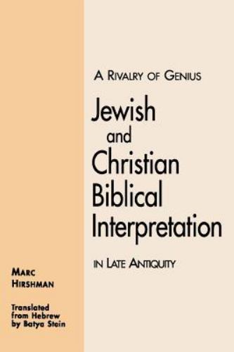A Rivalry of Genius: Jewish and Christian Biblical Interpretation in Late Antiq