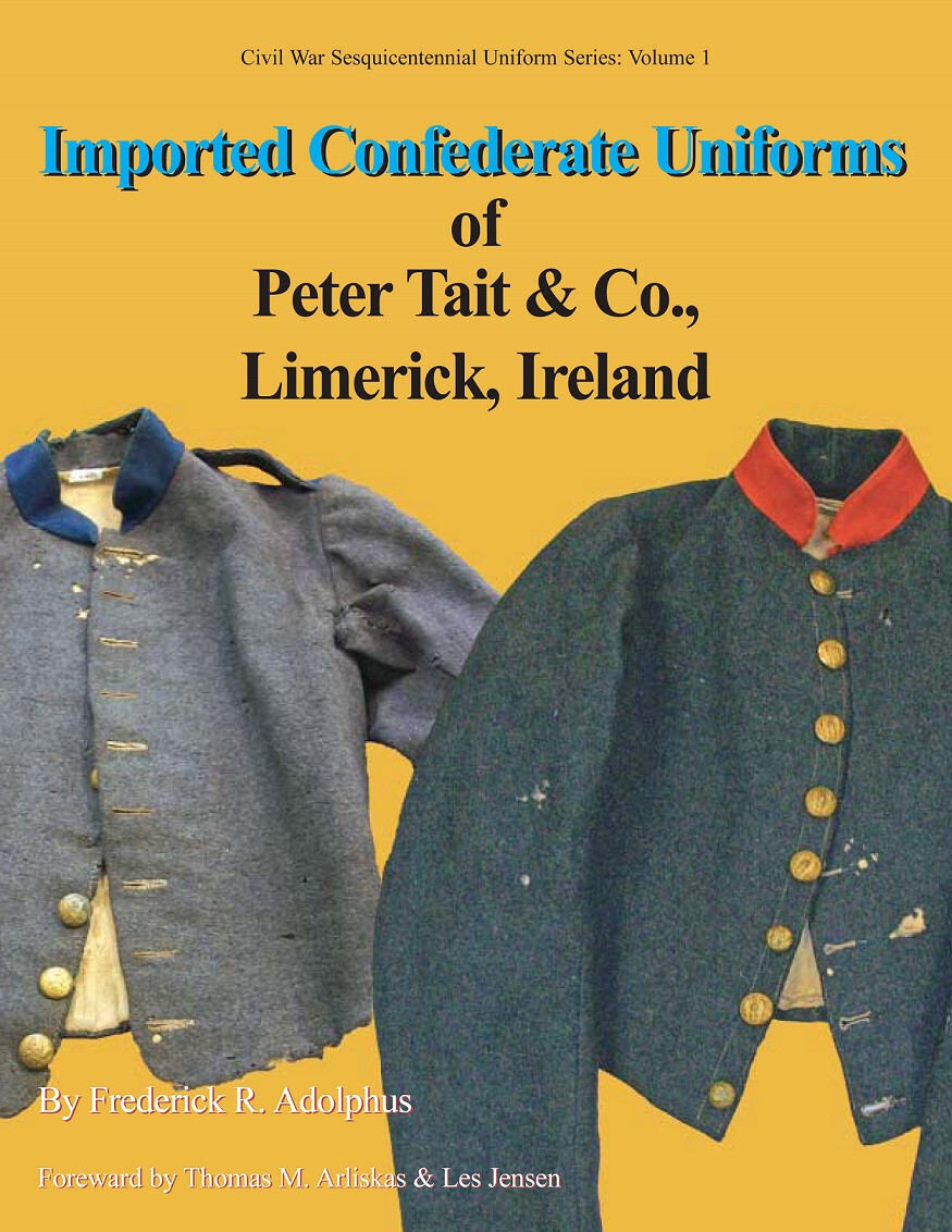 Imported Confederate Uniforms of Peter Tait & Co., by Frederick R. Adolphus Imported Confederate Uniforms of Peter Tait & Co., by Frederick R. Adolphus