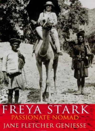 Freya Stark : Passionate Nomad By Jane Fletcher Geniesse
