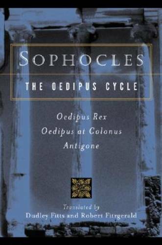 Sophocles, The Oedipus Cycle: Oedipus Rex, Oedipus at Colon - VERY GOOD Sophocles, The Oedipus Cycle: Oedipus Rex, Oedipus at Colon - VERY GOOD
