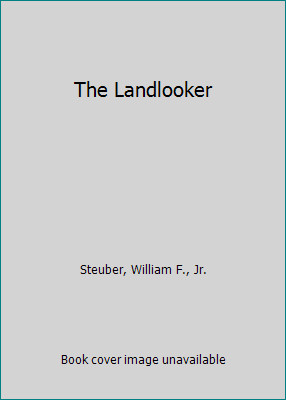 The Landlooker by Steuber, William F., Jr. The Landlooker by Steuber, William F., Jr.