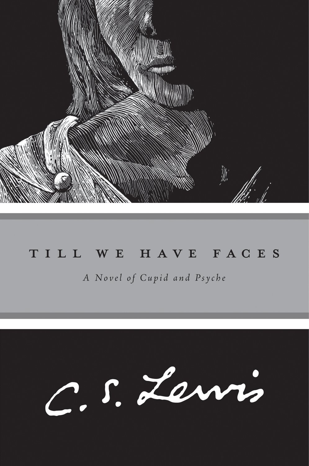 Till We Have Faces: A Myth Retold Till We Have Faces: A Myth Retold
