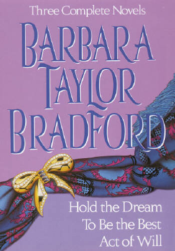 Barbara Taylor Bradford, Three Complete Novels: Hold the Dream / To Be th - GOOD Barbara Taylor Bradford, Three Complete Novels: Hold the Dream / To Be th - GOOD