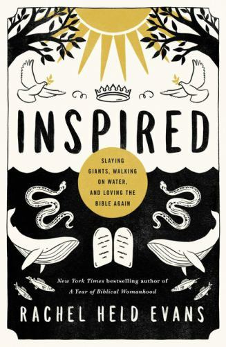 Inspired : Slaying Giants, Walking on Water, and Loving the Bible Again by... Inspired : Slaying Giants, Walking on Water, and Loving the Bible Again by...