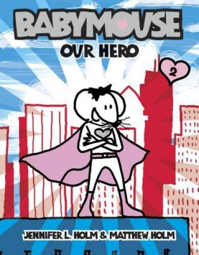 Our Hero (Babymouse #2) - Paperback By Jennifer Holm - GOOD
