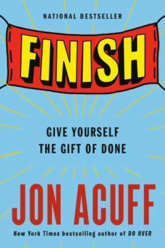 Finish: Give Yourself the Gift of Done - Paperback By Acuff, Jon - GOOD Finish: Give Yourself the Gift of Done - Paperback By Acuff, Jon - GOOD