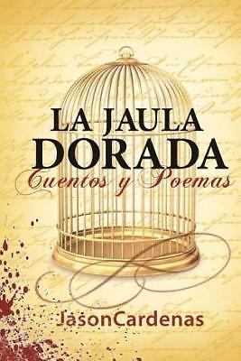 La Jaula Dorada by Cardenas, Jason