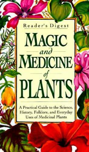 Magic and Medicine of Plants - Hardcover By Editors of Reader's Digest - GOOD Magic and Medicine of Plants - Hardcover By Editors of Reader's Digest - GOOD