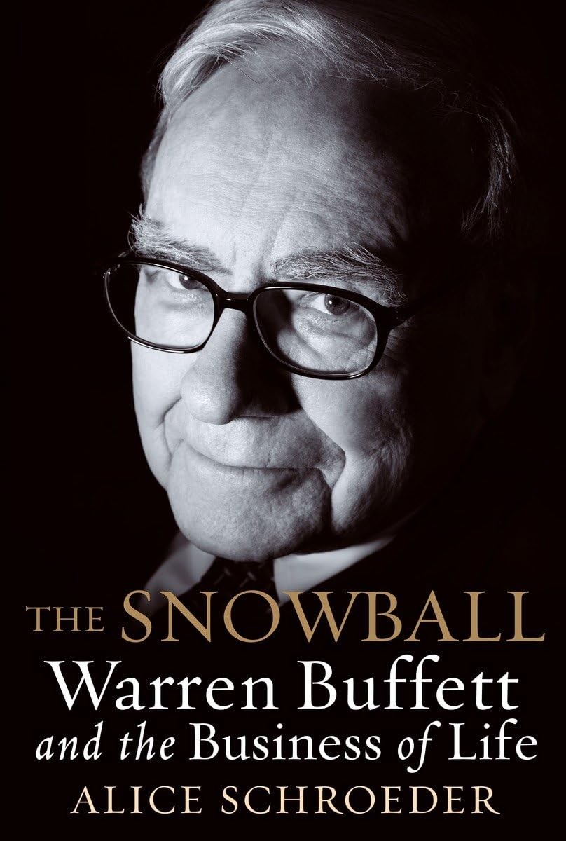 The Snowball: Warren Buffett and the Business of Life The Snowball: Warren Buffett and the Business of Life