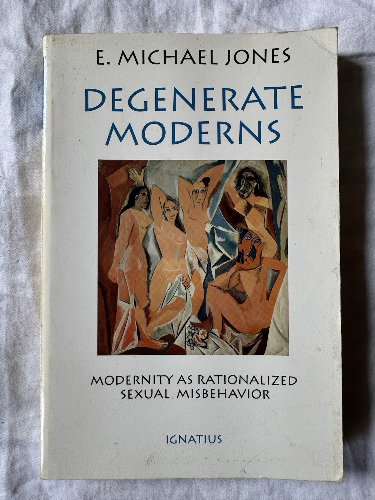 Degenerate Moderns:Modernity As Rationalized Sexual Misbehavior E. Michael Jones