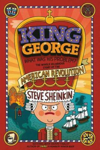 King George: What Was His Problem?: Everything Your Schoolbooks Didn't Te - GOOD
