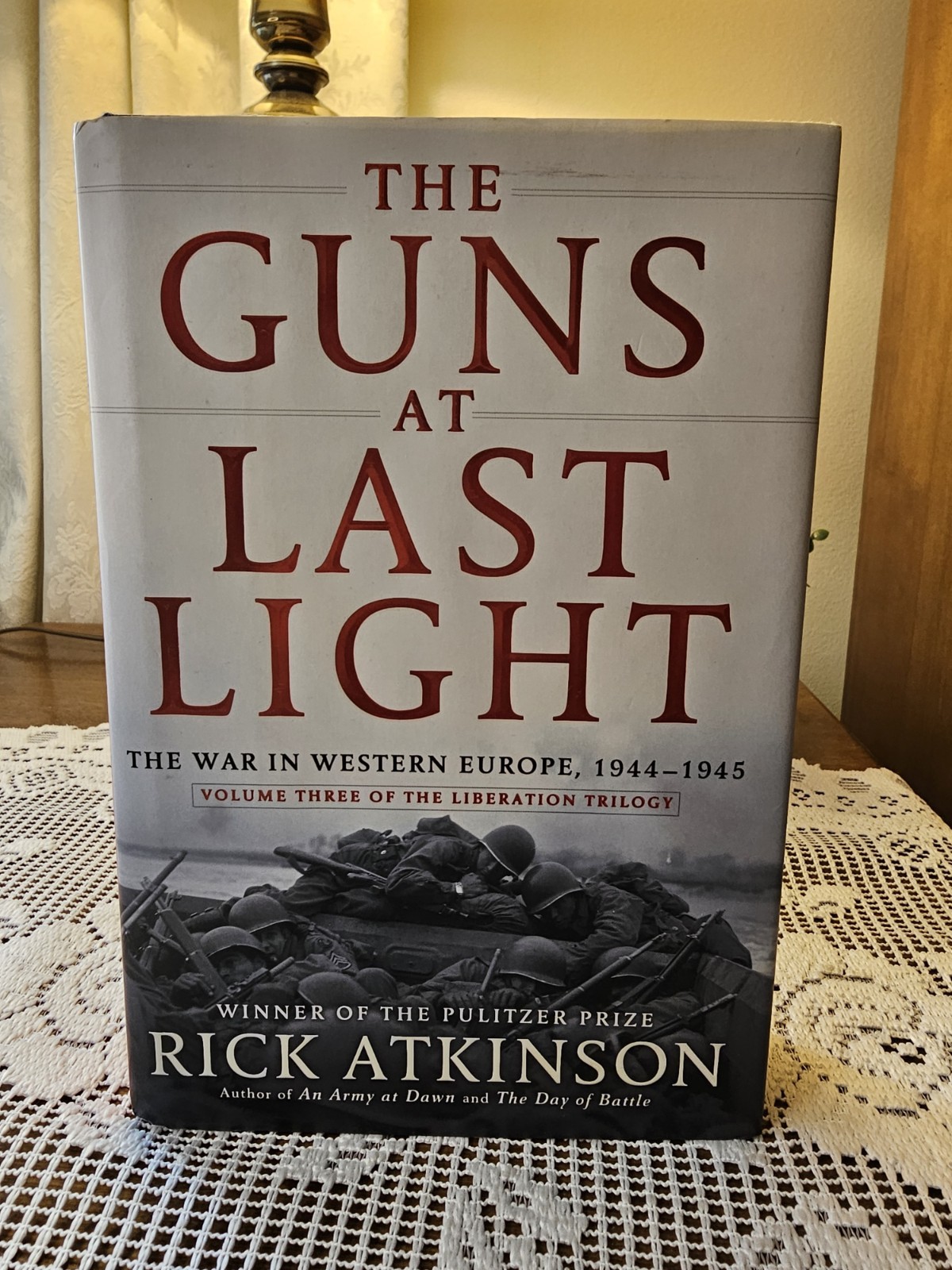 The Guns at Last Light by Rick Atkinson 2013, Hardcover W/ DJ First Ed. The Guns at Last Light by Rick Atkinson 2013, Hardcover W/ DJ First Ed.