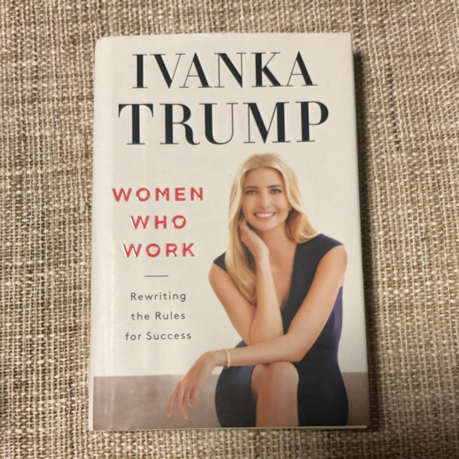 Ivanka Trump Women Who Work Rewriting the Rules for Success HC 2017 w/ DJ
