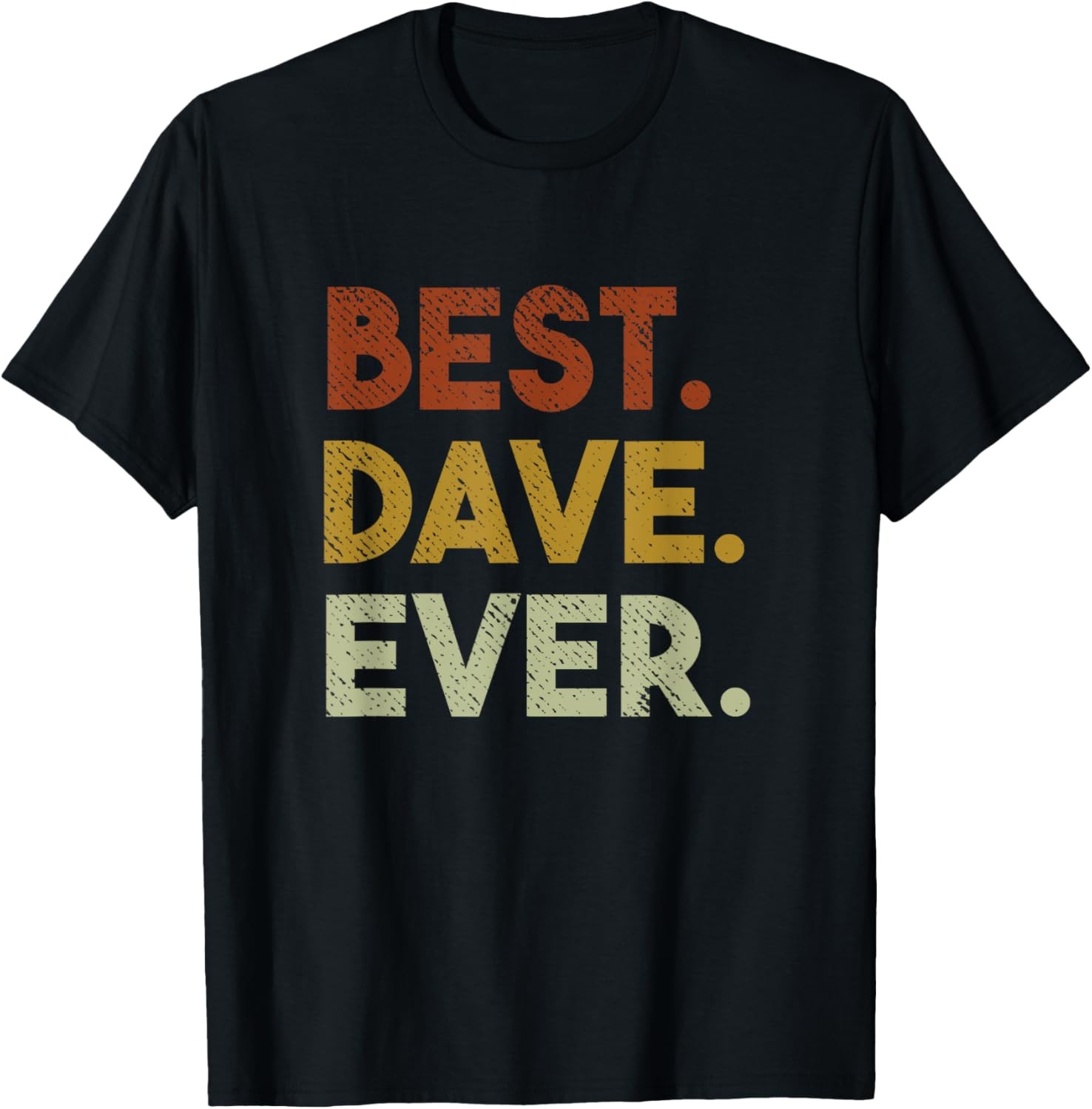 Best Dave Ever Funny Gift Dave T-Shirt