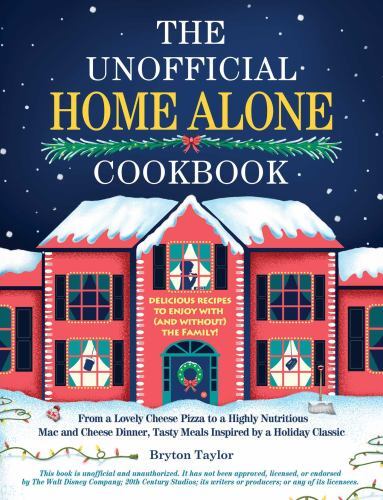 The Unofficial Home Alone Cookbook: From a \