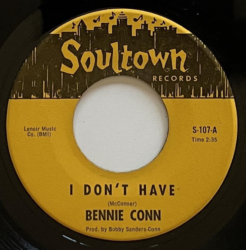 Bennie Conn I Don\'t Have / Have You Had A Love 45 rpm NM Soultown (1968) Soul