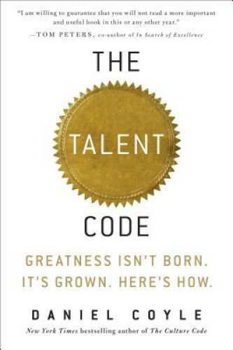 The Talent Code: Greatness Isn't Born. It's Grown. Here's How. - VERY GOOD