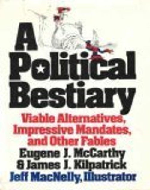 A Political Bestiary Hardcover Eugene J., Kilpatrick, James J. Mc A Political Bestiary Hardcover Eugene J., Kilpatrick, James J. Mc