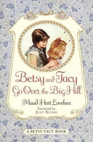 Betsy and Tacy Go Over the Big Hill (Betsy-Tacy) - Paperback - GOOD Betsy and Tacy Go Over the Big Hill (Betsy-Tacy) - Paperback - GOOD