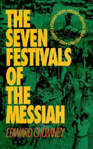The Seven Festivals of the Messiah - Paperback By Chumney, Edward - GOOD The Seven Festivals of the Messiah - Paperback By Chumney, Edward - GOOD