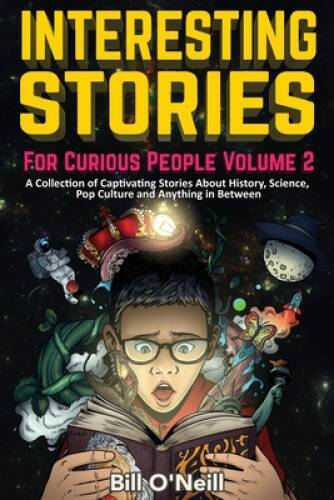 Interesting Stories For Curious People Volume 2: A Collection of Captivat - GOOD Interesting Stories For Curious People Volume 2: A Collection of Captivat - GOOD