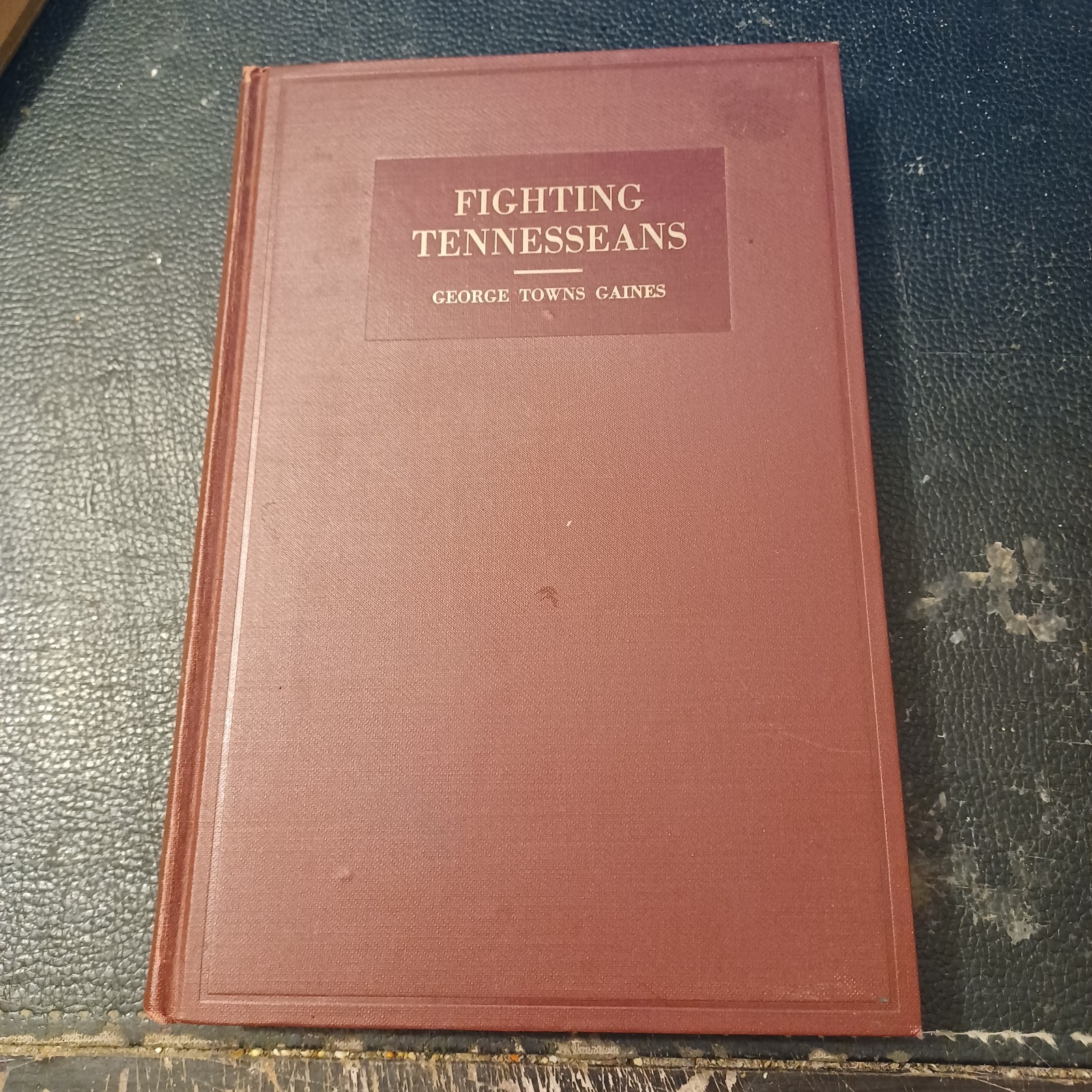 FIGHTING TENNESSEANS by George Towns Gaines Signed & inscribed by the author FIGHTING TENNESSEANS by George Towns Gaines Signed & inscribed by the author