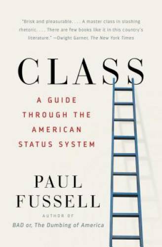 Class: A Guide Through the American Status System - Paperback - GOOD