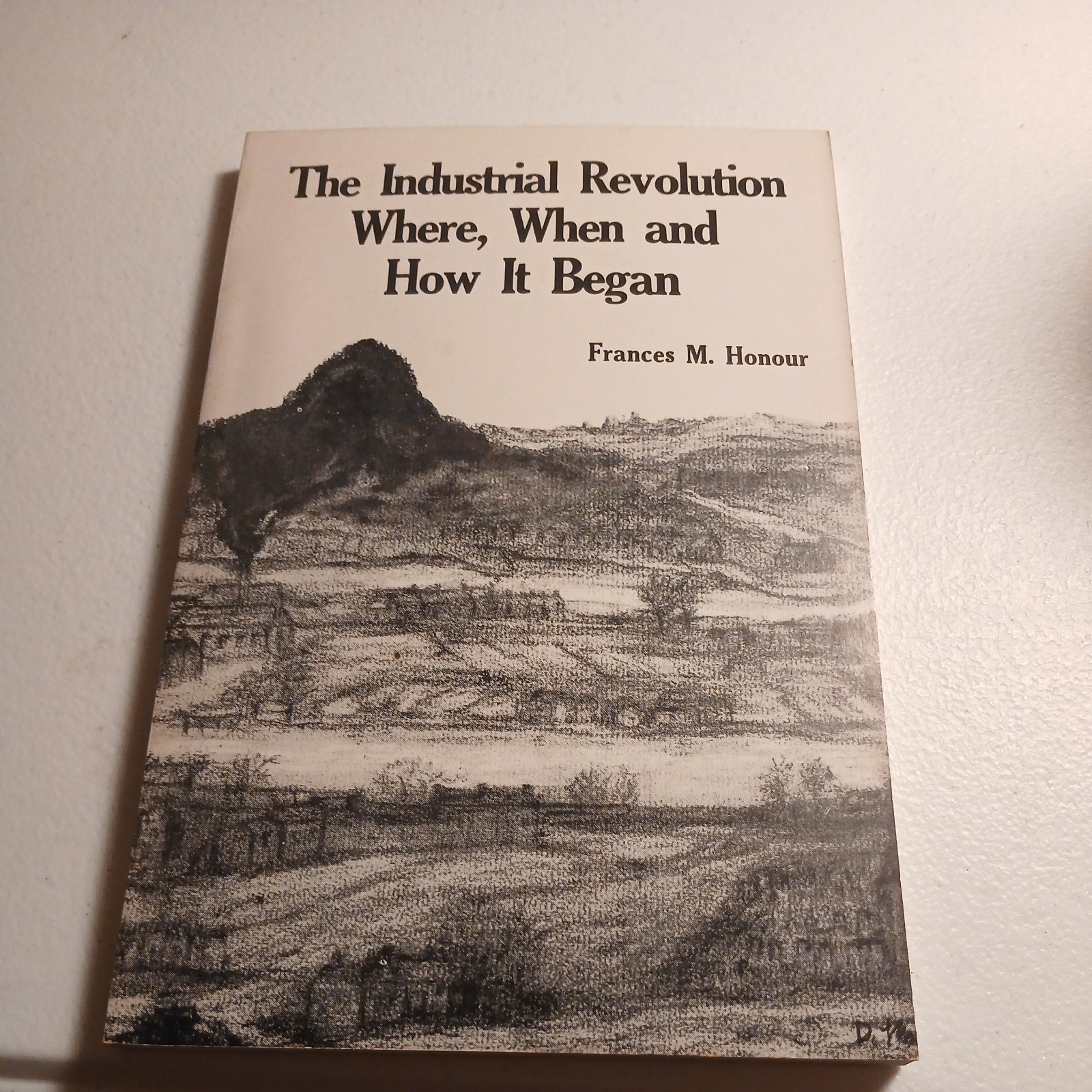 The Industrial Revolution: Where, When and How It Began First Edition 1977 (pbk)