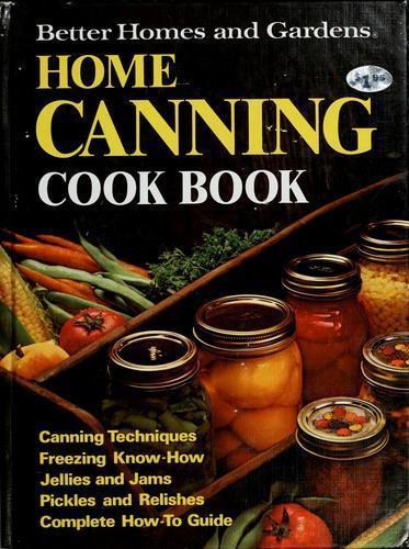 Better Homes and Gardens Home Canning Cook Book by Better Homes and Gardens