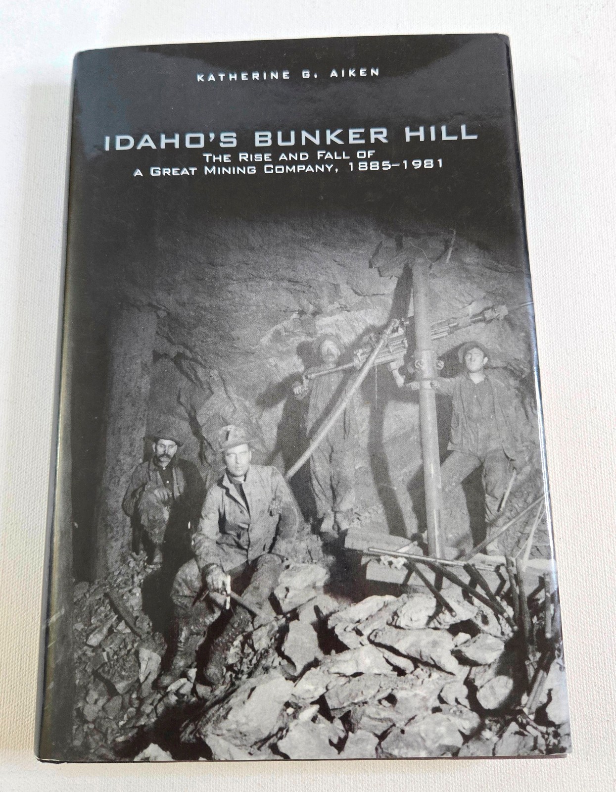 Idaho\'s Bunker Hill : The Rise and Fall of a Great Mining Company, 1885-1991, HC
