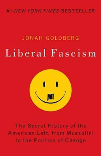 Liberal Fascism: The Secret History of the American Left, From Musso - VERY GOOD
