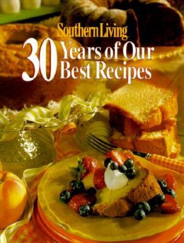 Southern Living: 30 Years of Our Best Recipes - Hardcover - GOOD