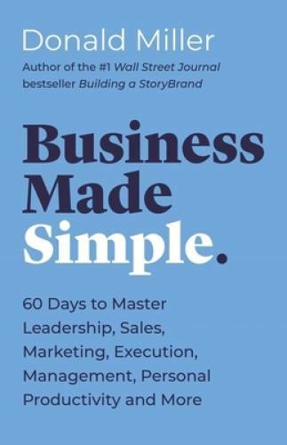 Business Made Simple: 60 Days to Master Leadership, Sales, Marketing - VERY GOOD