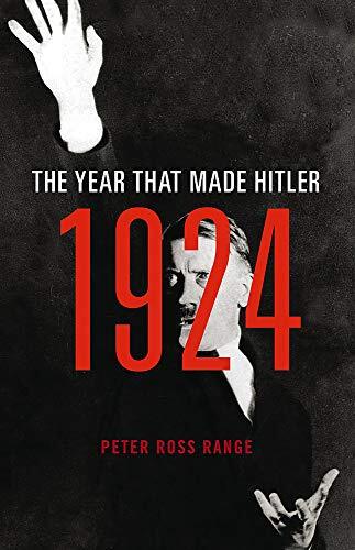 1924: The Year That Made Hitler By Peter Ross Range