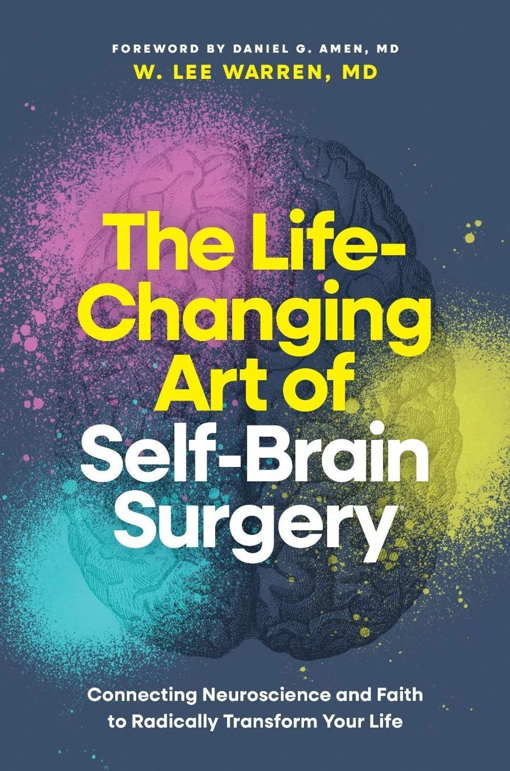 The Life Changing Art of Self Brain Surgery-BY MD W. Lee Warren Paperback