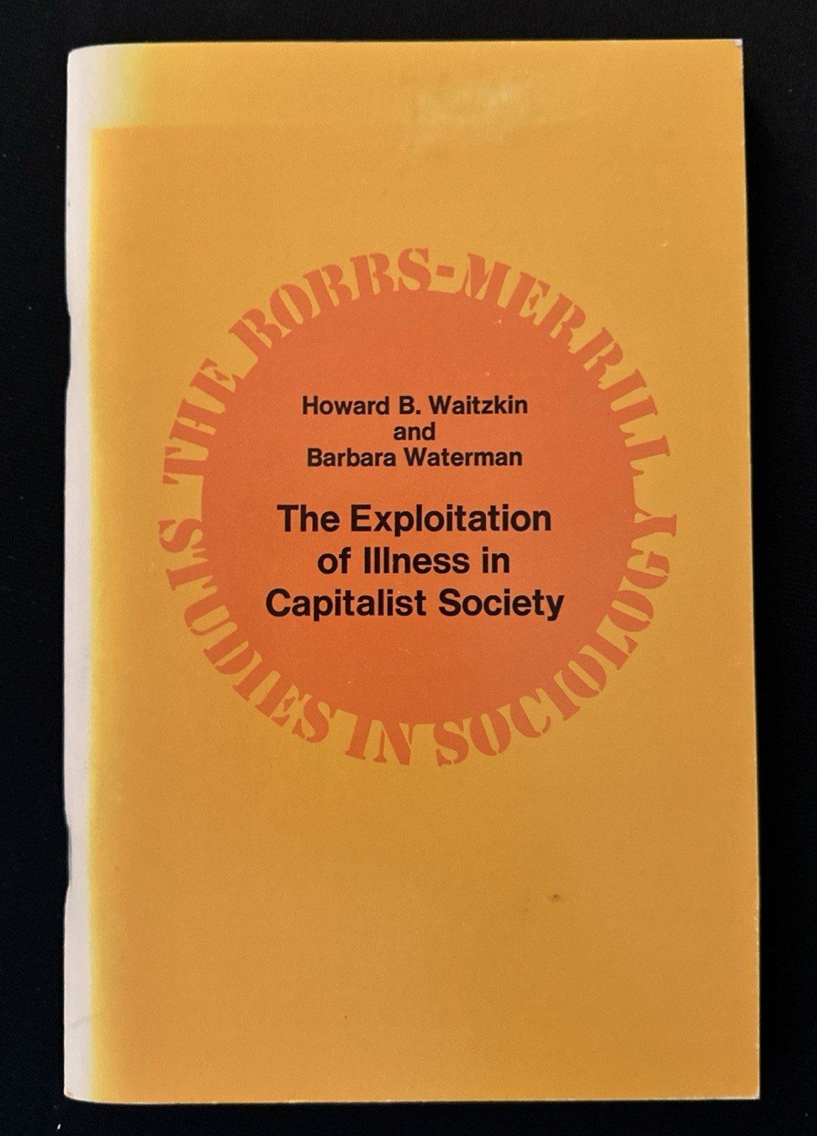 Exploitation of Illness Waitzkin & Waterman 1974 1st/1st VG Pamphlet Critic Rare