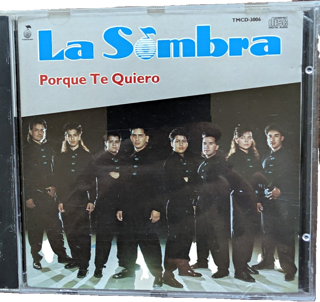 La Sombra Porque Te Quiero CD 1991 Fonovisa TMCD-3006 Tejano Tex-Mex La Sombra C