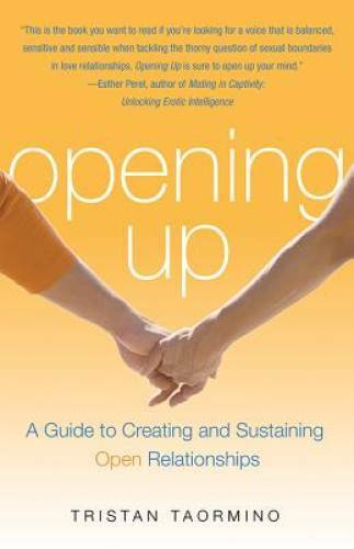 Opening Up: A Guide to Creating and Sustaining Open Relationships - GOOD